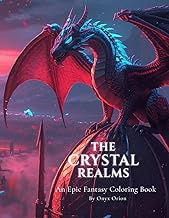 The Crystal Realms: An Epic Fantasy Coloring Book of Magical Realms and Epic Journeys | 20+ Magical 