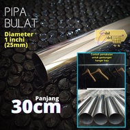 PIPA Crome 30CM pipa bulat 1" inchi diameter 25mm gantungan baju pipa besi stainless crome pipa bulat 1inchi 1" diameter 25mm besi pipa bulat crome stainless pipa gantungan hanger baju lemari pipa hollow stainless