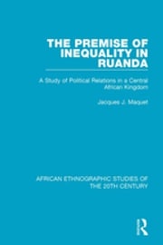 The Premise of Inequality in Ruanda Jacques J. Maquet