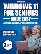 WINDOWS 11 FOR SENIORS MADE EASY: (3 in 1) Your Visual, Step-by-Step Guide to Confidently Using Your