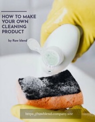 How To Make Your Own Cleaning Product【電子書籍】[ Sephora ]