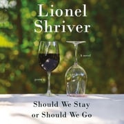 Should We Stay or Should We Go Lionel Shriver