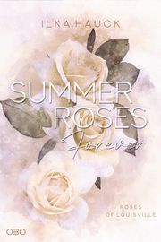 Summer Roses Forever Ilka Hauck