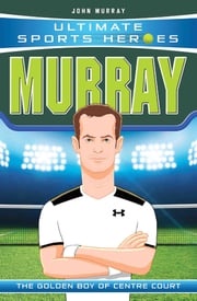 Ultimate Sports Heroes - Andy Murray John Murray