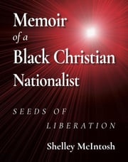 Memoir of a Black Christian Nationalist Ed.D Shelley McIntosh