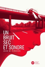 Un bruit sec et sonore Jean-Marie Firdion