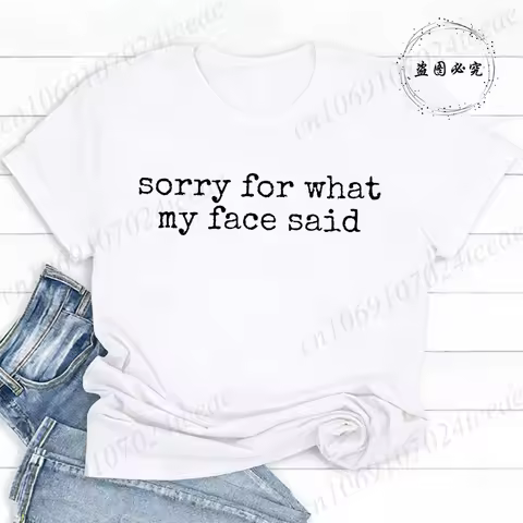 Sorry for What My Face Said Graphic Tee Tops,Funny Mood Women's T-Shirts Clothing,Sarcastic Resting 