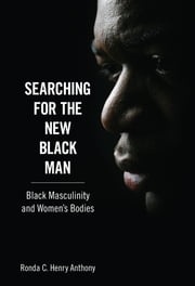 Searching for the New Black Man Ronda C. Henry Anthony