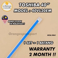 40VL20EM TOSHIBA 40" LED TV BACKLIGHT(LAMPU TV) TOSHIBA 40 INCH LED TV BACKLIGHT 40VL20
