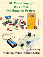 DC Power Supply 0-9V from Old Batteries Project GURUJI