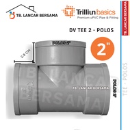 Tee 2 INCH TRILLION DV - FITTING PVC