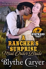 A Rancher’s Surprise Mail Order Bride Blythe Carver
