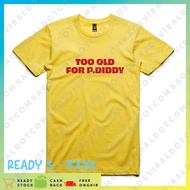 KAOSVIRALDOTCOM T-SHIRT MEME TOO OLD FOR P. DIDDY COMBED 30S UNISEX MEN'S AND WOMEN'S T-SHIRT/ SIZE 