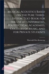 Musical Acoustics Based on the Pure Third-system. Text-book for the use at Universities, Polytectica