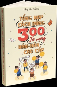 300 Từ vựng Hán Hàn cao cấp - Luyện topik (Thầy Tư bản màu gốc)