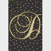 D Journal: A Monogram D Initial Capital Letter Notebook For Writing And Notes: Great Personalized Gift For All First, Middle, Or