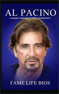Al Pacino: A Short Unauthorized Biography
