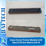 Case Casing Cover Frame Module LED Max7219 Dot Matrix 64x8 Display