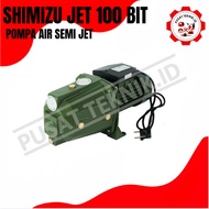 SHIMIZU JET 100 BIT SEMI JET - POMPA AIR SEMI JET PUMP SHIMIZU 100 BIT