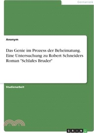 9344.Das Genie im Prozess der Beheimatung. Eine Untersuchung zu Robert Schneiders Roman Schlafes Bruder