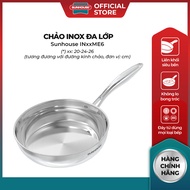 Chảo Inox 340 Cao Cấp Đa Lớp Sunhouse 20M6E - 24M6E - 26M6E Bền Bỉ Truyền Nhiệt Nhanh Tỏa Nhiệt Đều