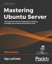 Mastering Ubuntu Server Jay LaCroix