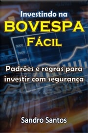 Investindo na BOVESPA Fácil SANDRO SANTOS