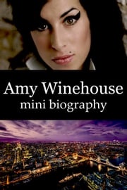 Amy Winehouse Mini Biography eBios