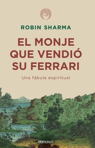 El monje que vendió su Ferrari: Una fábula espiritual / The Monk Who Sold His Ferrari: A Spiritual F