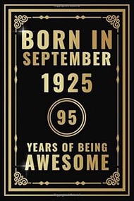 Born In September 1925 - 95 Years Of Being Awesome: Happy 95th Birthday Gift For Boys, Girls, Men, W