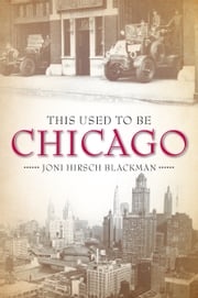 This Used to Be Chicago Joni Hirsch Blackman