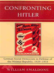 Confronting Hitler ─ German Social Democrats in Defense of the Weimar Republic, 1929-1933