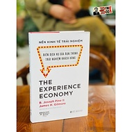 (Bìa cứng) THE EXPERIENCE ECONOMY- Nền Kinh Tế Trải Nghiệm - Biến Dịch Vụ Của Bạn Thành Trải Nghiệm