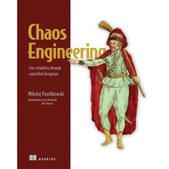 Chaos Engineering - Site reliability through controlled disruption - Mikolaj Pawlikowski