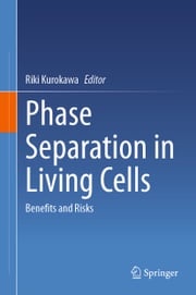 Phase Separation in Living Cells Riki Kurokawa