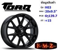 TORQ Wheel H03 ขอบ 20x9.5" 6รู139.7 ET+15 สีBK แม็กขอบ20 ล้อแม็กขอบ20 แม็กรถยนต์ขอบ20