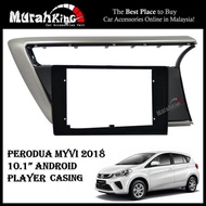 Perodua Myvi 2018 10.1  Inch Android Player Casing