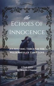 The Echoes of Innocence Wanda. J Hopper