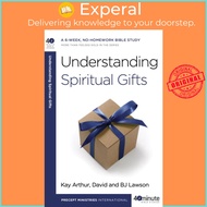 Understanding Spiritual Gifts by Kay Arthur David Lawson B J Lawson (US edition, paperback)