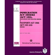Immigration Act 1959/63 (Act 155), Regulations and Se;ected Orders & Passport Act 1966 (Act 150) and