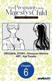 I Got Pregnant With His Majesty's Child -A Biography of Queen Berta- #006 Himawari Nishino