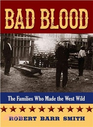 Bad Blood ― The Families Who Made the West Wild