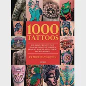 1000 Tattoos: The Most Creative New Designs from the World’s Leading and Up-and-coming Tattoo Artists