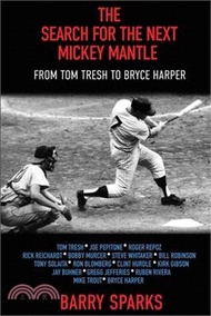 The Search for the Next Mickey Mantle: From Tom Tresh to Bryce Harper