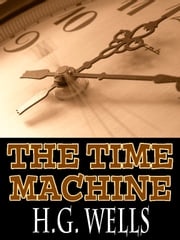 The Time Machine with FREE Audiobook link+Author's Biography H.G. Wells