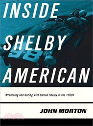 3991.Inside Shelby American ─ Wrenching and Racing With Carroll Shelby in the 1960s