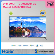 HAIER LED 4K UHD SMART TV ANDROID 9.0 สมาร์ททีวี ทีวี ขนาด 55 นิ้ว รุ่น LE55M9000UA