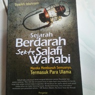 Sejarah Berdarah Sekte Salafi Wahabi - Syaikh Idahram