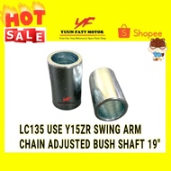 LC135 USE Y15ZR SWING ARM CHAIN ADJUSTED SPECIAL BUSH 19" BUT DALAM TELINGA TARIK RANTAI ARM Y15