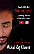 Social Media Success: Instagram, YouTube, and Monetization Secrets by Vishal Raj Oberoi